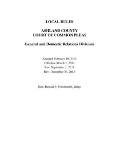 LOCAL RULES ASHLAND COUNTY COURT OF COMMON PLEAS General and Domestic Relations Divisions  Adopted February 10, 2011