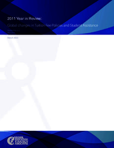 2011 Year in Review: Global changes in Tuition Fee Policies and Student Assistance Pamela Marcucci Alex Usher  March 2012