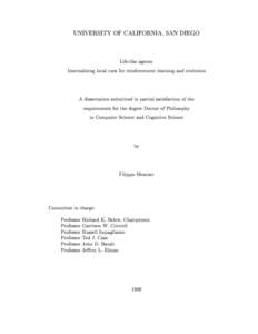 UNIVERSITY OF CALIFORNIA, SAN DIEGO Life-like agents: Internalizing local cues for reinforcement learning and evolution A dissertation submitted in partial satisfaction of the requirements for the degree Doctor of Philos