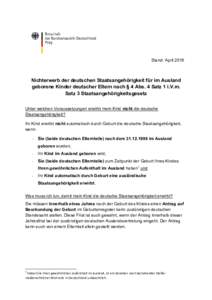 Stand: AprilNichterwerb der deutschen Staatsangehörigkeit für im Ausland geborene Kinder deutscher Eltern nach § 4 Abs. 4 Satz 1 i.V.m. Satz 3 Staatsangehörigkeitsgesetz Unter welchen Voraussetzungen erwirbt m