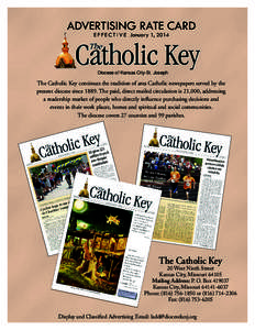 ADVERTISING RATE CARD E F F E C T I V E January 1, 2014 Diocese of Kansas City-St. Joseph  The Catholic Key continues the tradition of area Catholic newspapers served by the