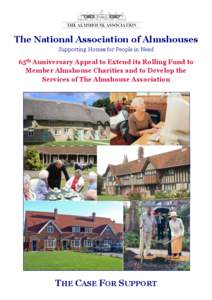 The National Association of Almshouses Supporting Homes for People in Need 65th Anniversary Appeal to Extend its Rolling Fund to Member Almshouse Charities and to Develop the Services of The Almshouse Association