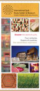 Discover the world of quilts. Four centuries, Dozens of countries. One extraordinary experience.  Peter Aaron/Esto