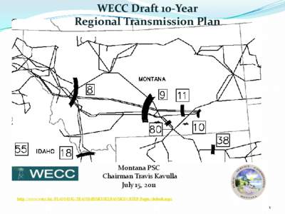 WECC Draft 10-Year Regional Transmission Plan Montana PSC Chairman Travis Kavulla July 15, 2011