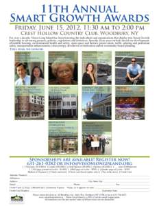 11th Annual Smart Growth Awards Friday, June 15, 2012, 11:30 am to 2:00 pm Crest Hollow Country Club, Woodbury, NY  For over a decade, Vision Long Island has been honoring the individuals and organizations that display t