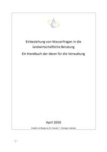 Einbeziehung von Wasserfragen in die landwirtschaftliche Beratung Ein Handbuch der Ideen für die Verwaltung April 2010 Erstellt von Berglund, M.; Dworak, T. (Ecologic Institute)