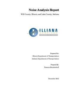 Noise Analysis Report Will County, Illinois, and Lake County, Indiana Prepared For: Illinois Department of Transportation Indiana Department of Transportation