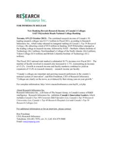 FOR IMMEDIATE RELEASE New Ranking Reveals Research Income of Canada’s Colleges SAIT Polytechnic Heads National College Ranking Toronto, ON (23 October[removed]The combined research income of Canada’s 50 leading resea