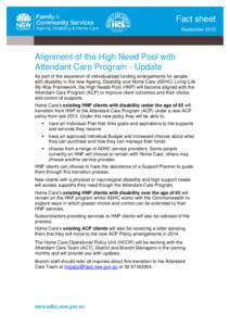 Fact sheet September 2013 Alignment of the High Need Pool with Attendant Care Program - Update As part of the expansion of individualised funding arrangements for people