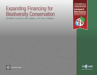 Expanding Financing for Biodiversity Conservation EXPERIENCES FROM LATIN AMERICA AND THE CARIBBEAN THE WORLD BANK