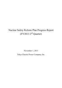 Nuclear Safety Reform Plan Progress Report (FY2013 2nd Quarter) November 1, 2013 Tokyo Electric Power Company, Inc.