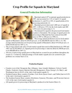Crop Profile for Squash in Maryland General Production Information Maryland ranked 14th in national squash production in 1997, and accounted for 1.5% of total U.S. squash production (1), and 5% to 10% of squash produced 