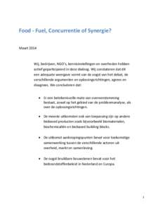 Food - Fuel, Concurrentie of Synergie? Maart 2014 Wij, bedrijven, NGO’s, kennisinstellingen en overheden hebben actief geparticipeerd in deze dialoog. Wij constateren dat dit een adequate weergave vormt van de oogst va