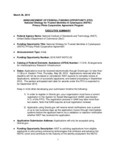 March 26, 2015 ANNOUNCEMENT OF FEDERAL FUNDING OPPORTUNITY (FFO) National Strategy for Trusted Identities in Cyberspace (NSTIC) Privacy Pilots Cooperative Agreement Program EXECUTIVE SUMMARY •