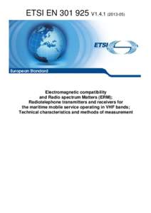 EN[removed]V1[removed]Electromagnetic compatibility and Radio spectrum Matters (ERM); Radiotelephone transmitters and receivers for the maritime mobile service operating in VHF bands; Technical characteristics and method