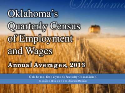 Oklahoma’s Quarterly Census of Employment and Wages Annual Averages, 2013 Oklahoma Employment Security Commission