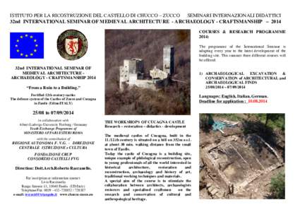 ISTITUTO PER LA RICOSTRUZIONE DEL CASTELLO DI CHUCCO – ZUCCO SEMINARI INTERNAZIONALI DIDATTICI 32nd INTERNATIONAL SEMINAR OF MEDIEVAL ARCHITECTURE - ARCHAEOLOGY - CRAFTSMANSHIP – 2014 COURSES & RESEARCH PROGRAMME 201