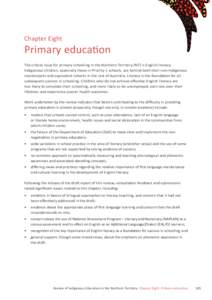 Chapter Eight  Primary education The critical issue for primary schooling in the Northern Territory (NT) is English literacy. Indigenous children, especially those in Priority 1 schools, are behind both their non-Indigen