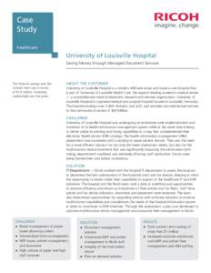 Case Study healthcare University of Louisville Hospital Saving Money through Managed Document Services