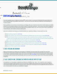 BOOKTANGO BEST PRACTICES You want a painless way to create an e-book and we want to help. So, we are just tickled pink that you’re taking the time to read through this guideline. We promise it will save you time and ma