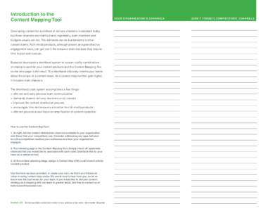 Introduction to the Content Mapping Tool Developing content for a plethora of delivery channels is standard today, but those channels are manifold and, regrettably, team members and budgets usually are not. The demands c