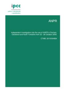 ANPR  Independent Investigation into the use of ANPR in Durham, Cleveland and North Yorkshire fromOctoberCTMS: 