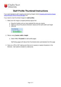 Staff Profile Thumbnail Instructions If you need assistance with cropping and resizing images review Cropping and resizing images using Microsoft Office Picture Manager first. If you need to insert thumbnail images for s