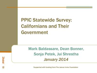PPIC Statewide Survey: Californians and Their Government Mark Baldassare, Dean Bonner, Sonja Petek, Jui Shrestha January 2014