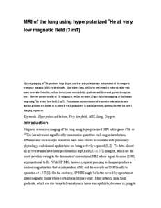 MRI of the lung using hyperpolarized 3He at very low magnetic field (3 mT) Optical pumping of 3He produces large (hyper) nuclear-spin polarizations independent of the magnetic resonance imaging (MRI) field strength. This