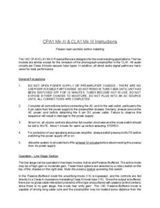 CPA1 Mk III & CLA1 Mk III Instructions Please read carefully before installing The VAC CPA1/CLA1 Mk III Preamplifiers are designed for the most exacting applications. The two models are similar except for the omission of