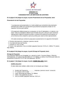 ENMIENDA N°1 E1-CCOCONCESIÓN PARA LOS SERVICIOS DE CAFETERÍA En la página 6 del pliego de cargos, el punto Presentación de las Propuestas, leerá: Presentación de las Propuestas