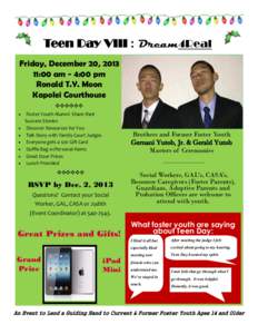 Teen Day VIII : Dream4Real Friday, December 20, [removed]:00 am - 4:00 pm Ronald T.Y. Moon Kapolei Courthouse ❖❖❖❖❖❖