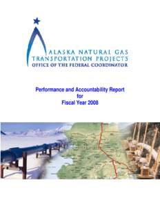 I am pleased to present the Office of the Federal Coordinator for Alaska Natural Gas Transportation Projects’ (OFC) first Performance and Accountability Report