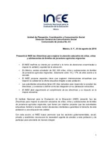 Unidad de Planeación, Coordinación y Comunicación Social Dirección General de Comunicación Social Comunicado de prensa No. 43 México, D. F., 03 de agosto dePresentó el INEE las Directrices para mejorar la a