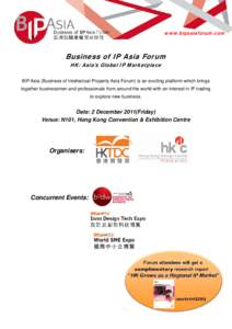 Last Update: 13 Oct[removed]www.bipasiaforum.com Business of IP Asia Forum HK: Asia’s Global IP Marketplace