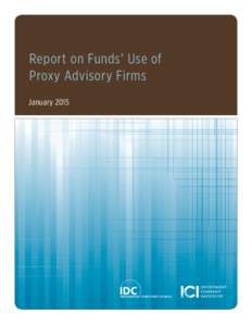 Report on Funds’ Use of Proxy Advisory Firms January 2015 Nothing contained in this report is intended to serve as legal advice. Each investment company, investment company board, and investment adviser should seek th