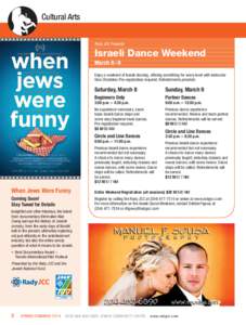 Cultural Arts Rady JCC Presents Israeli Dance Weekend March 8– 9 Enjoy a weekend of Israeli dancing, offering something for every level with instructor