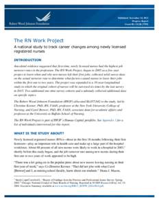 Published: November 18, 2013 Progress Report Grant ID: 51120, 57992 The RN Work Project A national study to track career changes among newly licensed