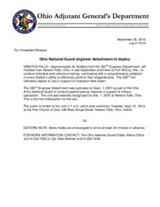 September 20, 2010 Log # 10-54 For Immediate Release Ohio National Guard engineer detachment to deploy NEWTON FALLS—Approximately 40 Soldiers from the 292nd Engineer Detachment, will