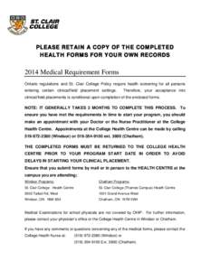 PLEASE RETAIN A COPY OF THE COMPLETED HEALTH FORMS FOR YOUR OWN RECORDS 2014 Medical Requirement Forms Ontario regulations and St. Clair College Policy require health screening for all persons entering certain clinical/f