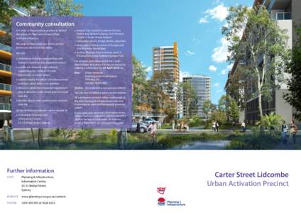 Community consultation It is early in the planning process to deliver the vision for the Carter Street Urban Activation Precinct. We need to hear what you think upfront, before any decisions are taken.