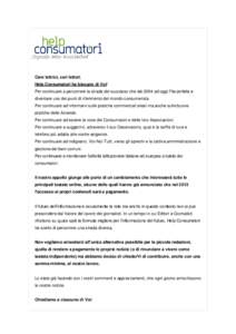 Care lettrici, cari lettori, Help Consumatori ha bisogno di Voi! Per continuare a percorrere la strada del successo che dal 2004 ad oggi l’ha portata a diventare uno dei punti di riferimento del mondo consumerista. Per