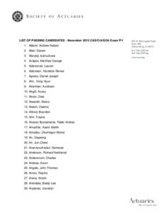 LIST OF PASSING CANDIDATES - November 2013 CAS/CIA/SOA Exam P/1 1. Abbott, Andrew Nelson 2. Abel, Steven 3. Aboyeji, Iyanuoluwa 4. Actipes, Matthew George 5. Adamczak, Lauren