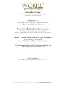 Brunch Menu I For any special requirements inquire with Special Event Manager. Choice of these Three Entrees to Serve Bagel and Lox Toasted Bagel, Cream Cheese, sliced Tomatoes, Red Onions,