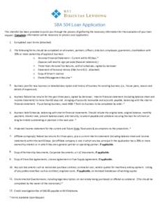 SBA 504 Loan Application This checklist has been provided to assist you through the process of gathering the necessary information for the evaluation of your loan request. Complete information will be necessary to proces
