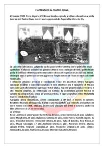 L’ATTENTATO AL TEATRO DIANA 23 marzo[removed]Poco dopo le[removed]una bomba esplode a Milano davanti una porta laterale del Teatro Diana dove viene rappresentata l’operetta Mazurka Blu.