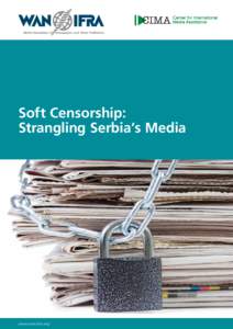 Soft Censorship: Strangling Serbia’s Media www.wan-ifra.org  Soft Censorship: