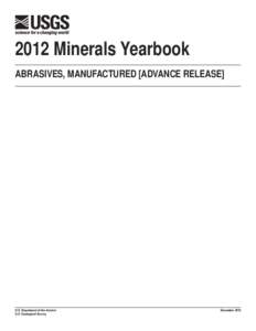 2012 Minerals Yearbook ABRASIVES, MANUFACTURED [ADVANCE RELEASE] U.S. Department of the Interior U.S. Geological Survey