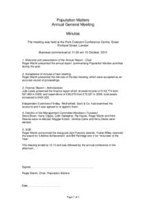 Population Matters Annual General Meeting Minutes The meeting was held at the Park Crescent Conference Centre, Great Portland Street, London Business commenced at[removed]am 15 October, 2011