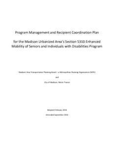 Program Management and Recipient Coordination Plan for the Madison Urbanized Area’s Section 5310 Enhanced Mobility of Seniors and Individuals with Disabilities Program Madison Area Transportation Planning Board – a M